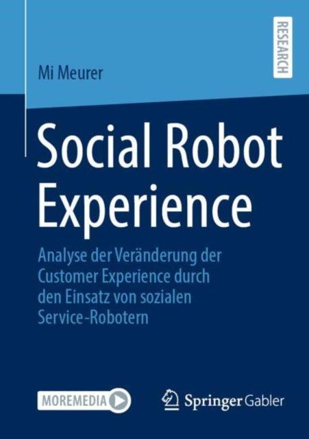 Social Robot Experience: Analyse der Veranderung der Customer Experience durch den Einsatz von sozialen Service-Robotern