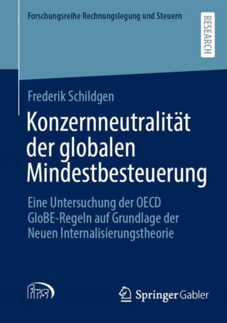 Konzernneutralitat der globalen Mindestbesteuerung: Eine Untersuchung der OECD GloBE-Regeln auf Grundlage der Neuen Internalisierungstheorie