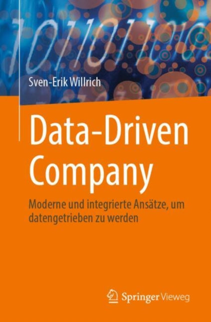 Data-Driven Company: Moderne und integrierte Ansatze, um datengetrieben zu werden