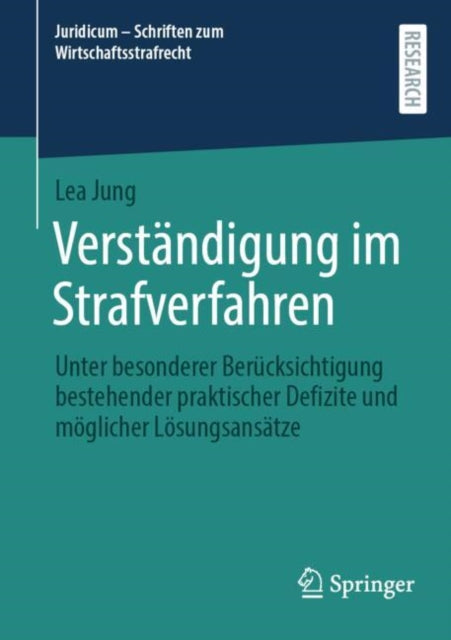 Verstandigung im Strafverfahren: Unter besonderer Berucksichtigung bestehender praktischer Defizite und moglicher Losungsansatze