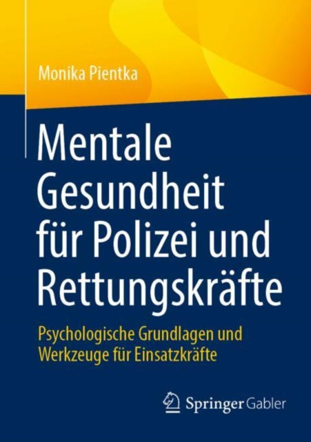 Mentale Gesundheit fur Polizei und Rettungskrafte: Psychologische Grundlagen und Werkzeuge fur Einsatzkrafte