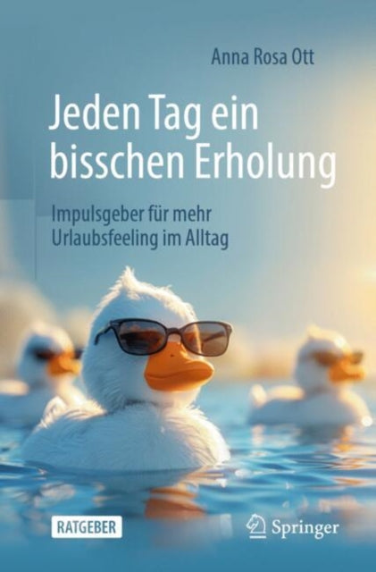 Jeden Tag ein bisschen Erholung: Impulsgeber fur mehr Urlaubsfeeling im Alltag