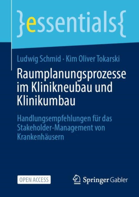 Raumplanungsprozesse im Klinikneubau und Klinikumbau: Handlungsempfehlungen fur das Stakeholder-Management von Krankenhausern