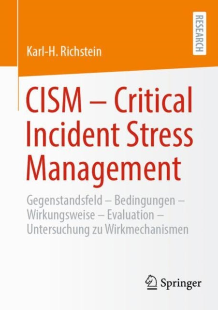 CISM - Critical Incident Stress Management: Gegenstandsfeld - Bedingungen - Wirkungsweise - Evaluation - Qualitative und quantitative Studie zu Wirkmechanismen des CISM