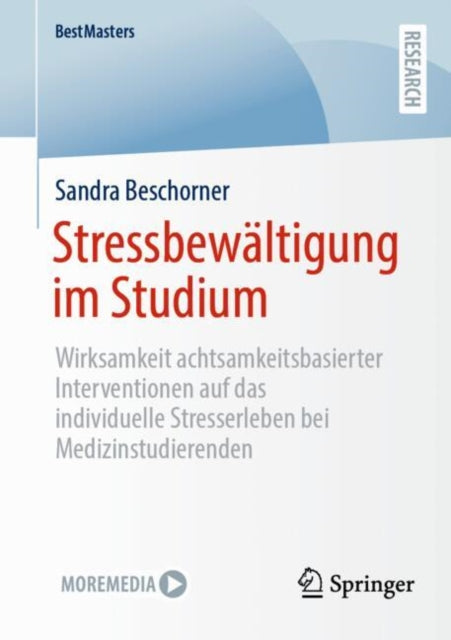 Stressbewaltigung im Studium: Wirksamkeit achtsamkeitsbasierter Interventionen auf das individuelle Stresserleben bei Medizinstudierenden