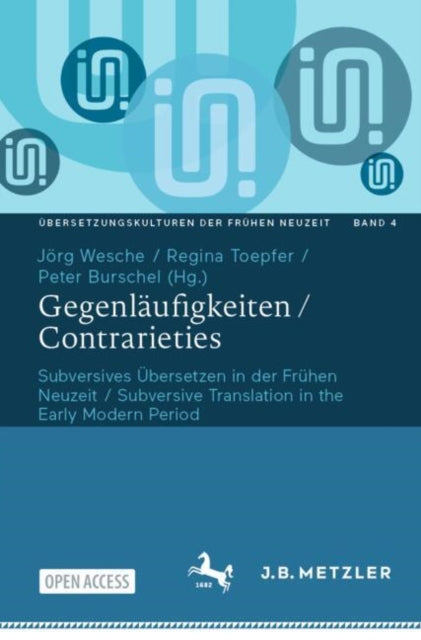 Gegenlaufigkeiten / Contrarieties: Subversives Ubersetzen in der Fruhen Neuzeit / Subversive Translation in the Early Modern Period
