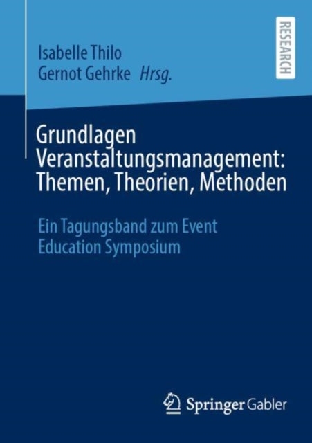 Grundlagen Veranstaltungsmanagement: Themen, Theorien, Methoden: Ein Tagungsband zum Event Education Symposium