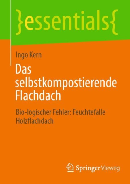 Das selbstkompostierende Flachdach: Bio-logischer Fehler: Feuchtefalle Holzflachdach