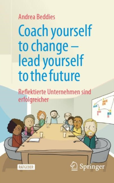 Coach yourself to change – lead yourself to the future: Reflektierte Unternehmen sind erfolgreicher
