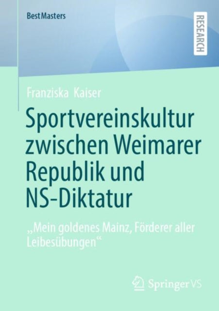 Sportvereinskultur zwischen Weimarer Republik und NS-Diktatur: „Mein goldenes Mainz, Forderer aller Leibesubungen“