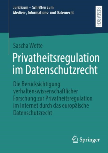 Privatheitsregulation im Datenschutzrecht: Die Berucksichtigung verhaltenswissenschaftlicher Forschung zur Privatheitsregulation im Internet durch das europaische Datenschutzrecht