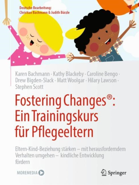 Fostering Changes®: Ein Trainingskurs fur Pflegeeltern: Eltern-Kind-Beziehung starken – mit herausforderndem Verhalten umgehen – kindliche Entwicklung fordern