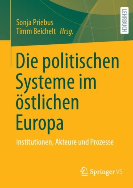 Die politischen Systeme im ostlichen Europa: Institutionen, Akteure und Prozesse