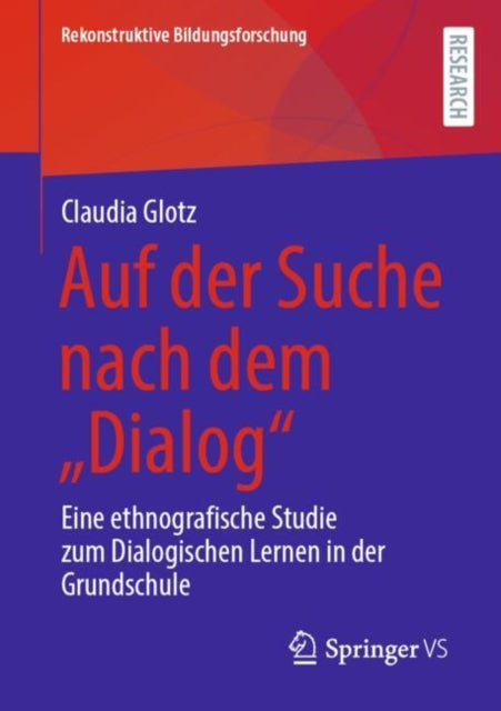 Auf der Suche nach dem „Dialog“: Eine ethnografische Studie zum Dialogischen Lernen in der Grundschule
