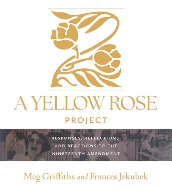 A Yellow Rose Project: Responses, Reflections, and Reactions to the Nineteenth Amendment