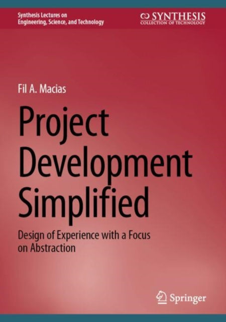 Project Development Simplified: Design of Experience with a Focus on Abstraction