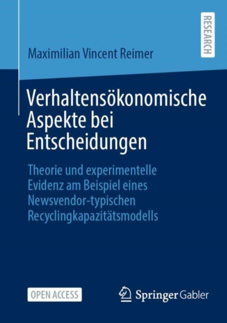 Verhaltensokonomische Aspekte bei Entscheidungen: Theorie und experimentelle Evidenz am Beispiel eines Newsvendor-typischen Recyclingkapazitatsmodells