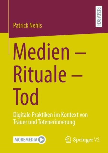 Medien - Rituale - Tod: Digitale Praktiken im Kontext von Trauer und Totenerinnerung