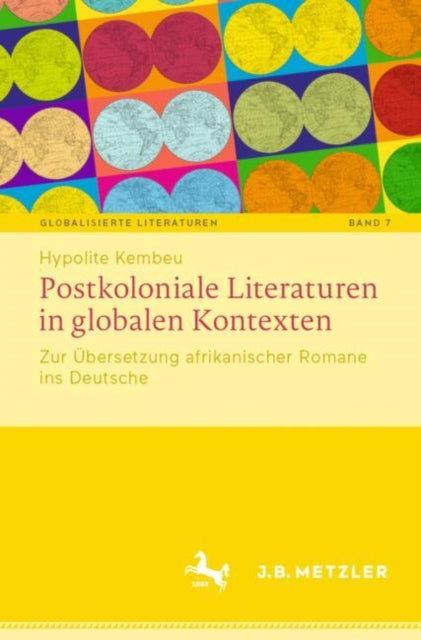 Postkoloniale Literaturen in globalen Kontexten: Zur Ubersetzung afrikanischer Romane ins Deutsche
