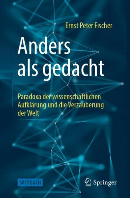 Anders als gedacht – Paradoxa der wissenschaftlichen Aufklarung und die Verzauberung der Welt