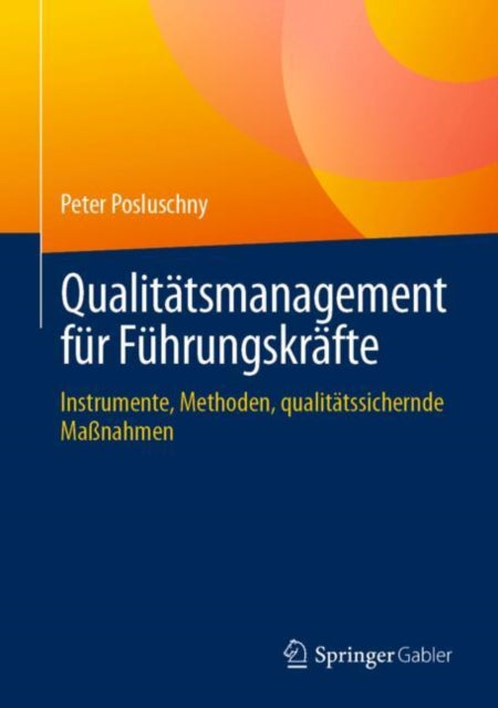 Qualitatsmanagement fur Fuhrungskrafte: Instrumente, Methoden, qualitatssichernde Maßnahmen