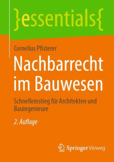 Nachbarrecht im Bauwesen: Schnelleinstieg fur Architekten und Bauingenieure