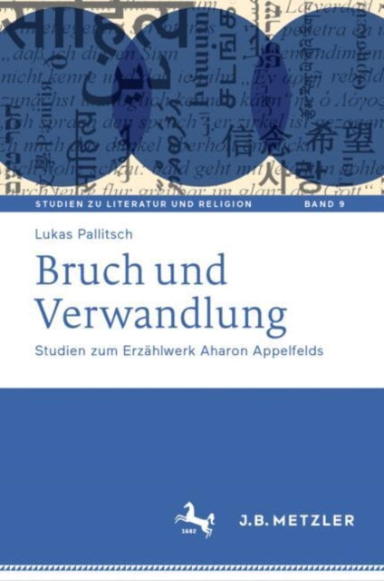 Bruch und Verwandlung: Studien zum Erzahlwerk Aharon Appelfelds