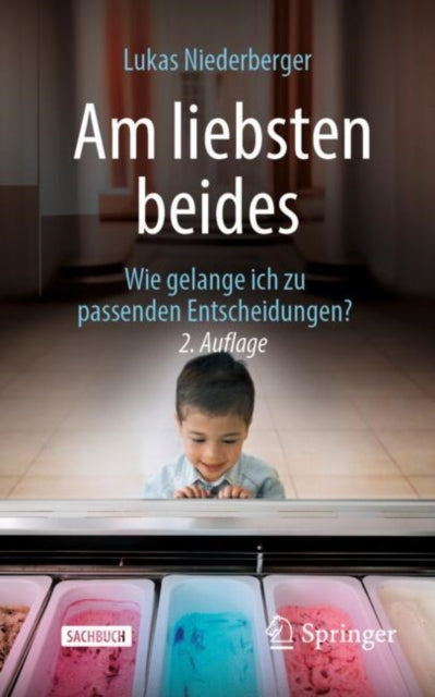 Am liebsten beides: Wie gelange ich zu passenden Entscheidungen?