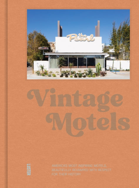 Vintage Motels: America’s Most Iconic Motels, Beautifully Restored