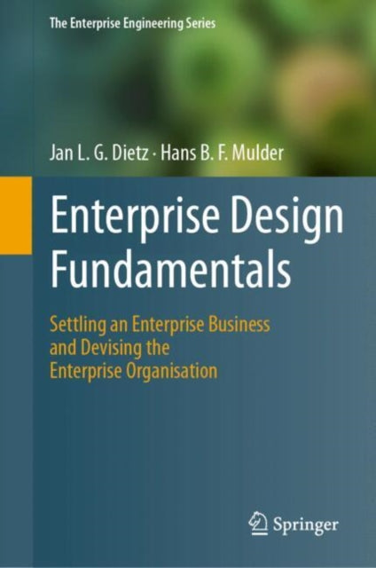 Enterprise Design Fundamentals: Settling an Enterprise Business and Devising the Enterprise Organisation
