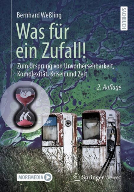 Was fur ein Zufall!: Zum Ursprung von Unvorhersehbarkeit, Komplexitat, Krisen und Zeit