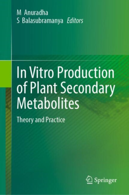 In Vitro Production of Plant Secondary Metabolites: Theory and Practice