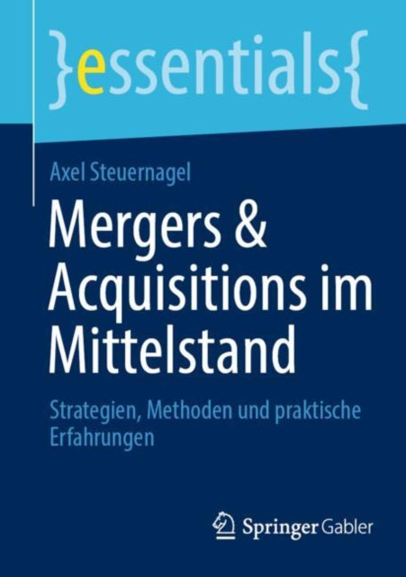 Mergers & Acquisitions im Mittelstand: Strategien, Methoden und praktische Erfahrungen