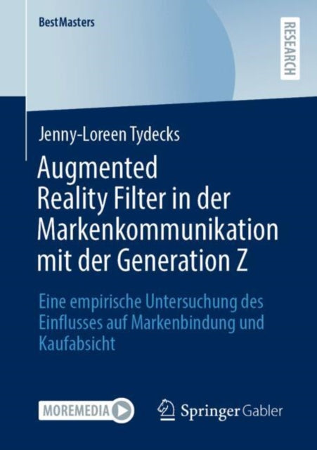 Augmented Reality Filter in der Markenkommunikation mit der Generation Z: Eine empirische Untersuchung des Einflusses auf Markenbindung und Kaufabsicht