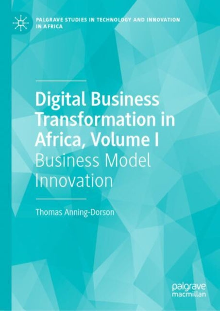 Digital Business Transformation in Africa, Volume I: Business Model Innovation