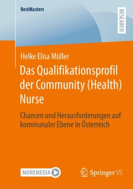 Das Qualifikationsprofil der Community (Health) Nurse: Chancen und Herausforderungen auf kommunaler Ebene in Osterreich