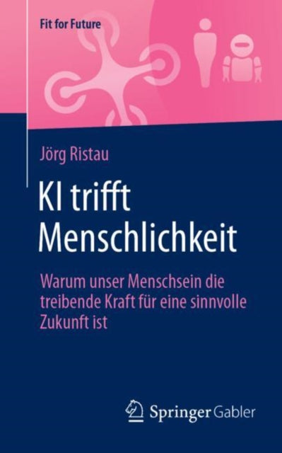 KI trifft Menschlichkeit: Warum unser Menschsein die treibende Kraft fur eine sinnvolle Zukunft ist