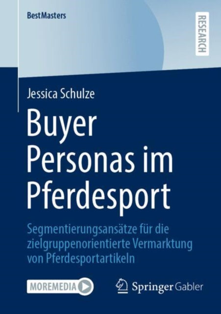 Buyer Personas im Pferdesport: Segmentierungsansatze fur die zielgruppenorientierte Vermarktung von Pferdesportartikeln