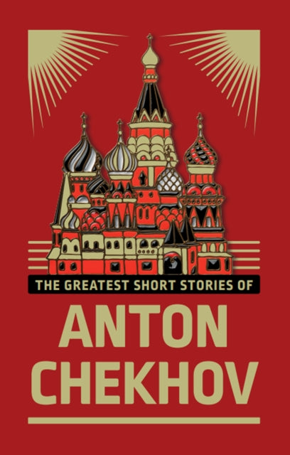 The Greatest Short Stories of Anton Chekhov: Deluxe Hardbound Edition