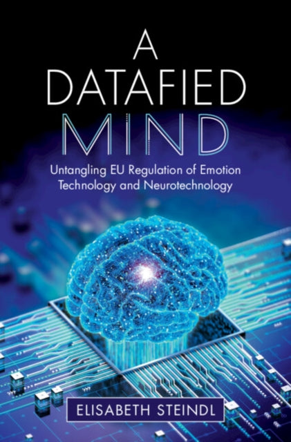 A Datafied Mind: Untangling EU Regulation of Emotion Technology and Neurotechnology