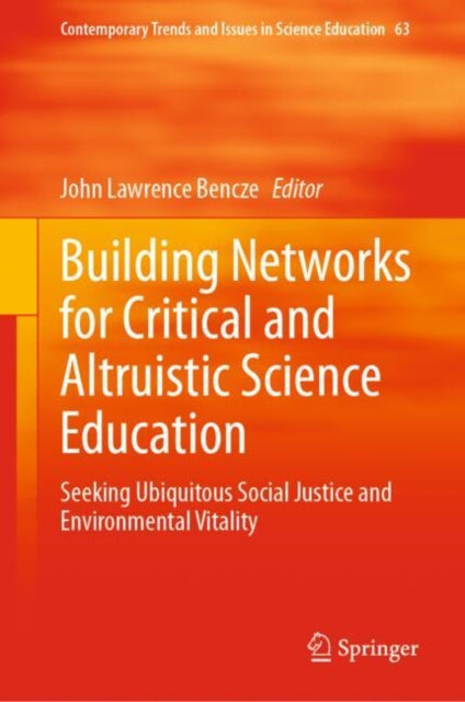 Building Networks for Critical and Altruistic Science Education: Seeking Ubiquitous Social Justice and Environmental Vitality