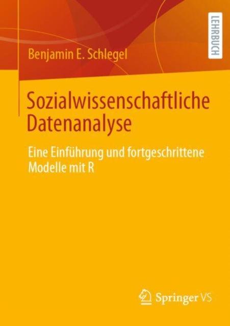 Sozialwissenschaftliche Datenanalyse: Eine Einfuhrung und fortgeschrittene Modelle mit R