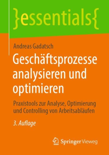 Geschaftsprozesse analysieren und optimieren: Praxistools zur Analyse, Optimierung und Controlling von Arbeitsablaufen