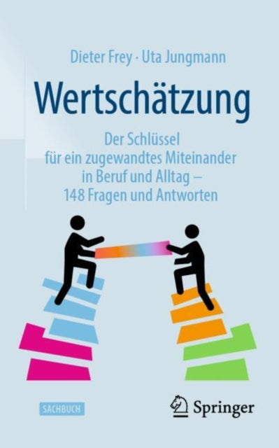 Wertschatzung: Der Schlussel fur ein zugewandtes Miteinander in Beruf und Alltag – 148 Fragen und Antworten
