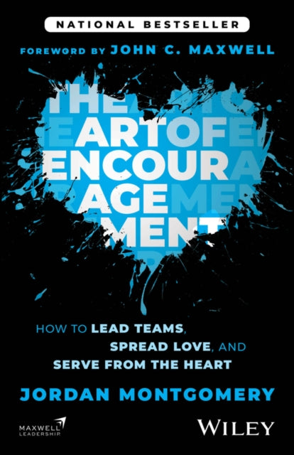 The Art of Encouragement: How to Lead Teams, Spread Love, and Serve from the Heart