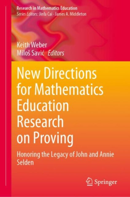 New Directions for Mathematics Education Research on Proving: Honoring the Legacy of John and Annie Selden
