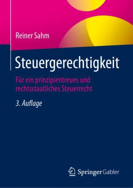 Steuergerechtigkeit: Fur ein prinzipientreues und rechtsstaatliches Steuerrecht