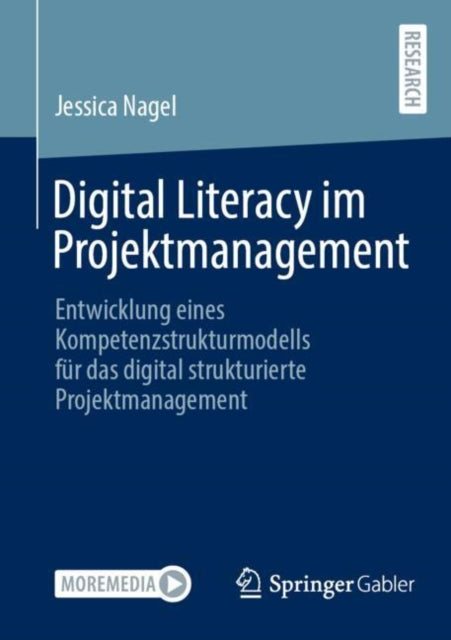 Digital Literacy im Projektmanagement: Entwicklung eines Kompetenzstrukturmodells fur das digital strukturierte Projektmanagement