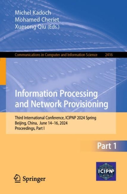 Information Processing and Network Provisioning: Third International Conference, ICIPNP 2024 Spring, Beijing, China, June 14–16, 2024, Proceedings, Part I