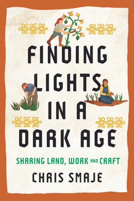 Finding Lights in a Dark Age: Sharing Land, Work and Craft